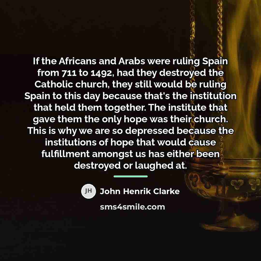 “If the Africans and Arabs were ruling Spain from 711…” quote by John Henrik Clarke