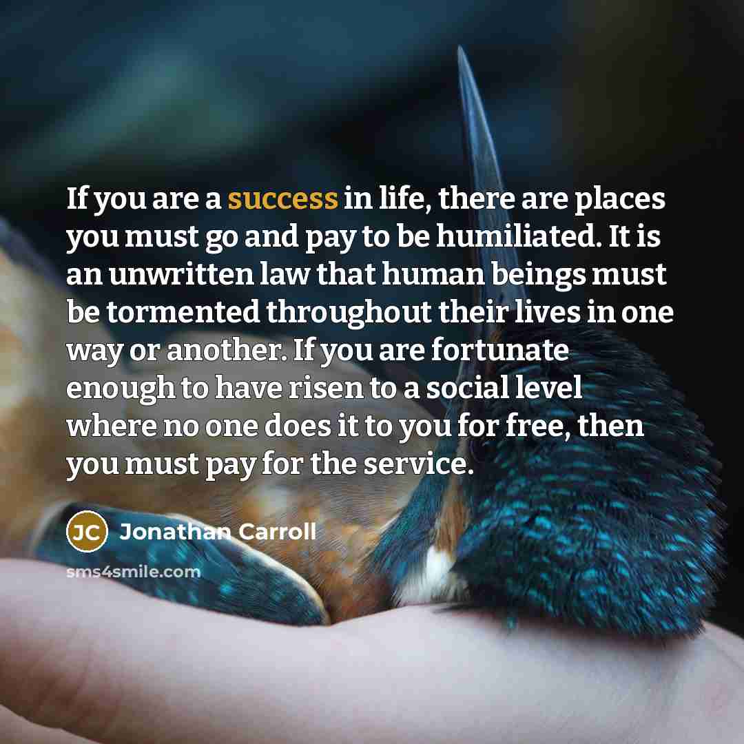 “If you are a success in life, there are places…” quote by Jonathan Carroll