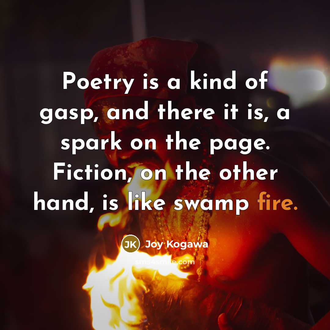 “Poetry is a kind of gasp, and there it is,…” quote by Joy Kogawa