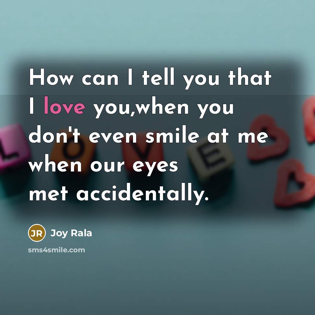 “How can I tell you that I love you,when you…” quote by Joy Rala