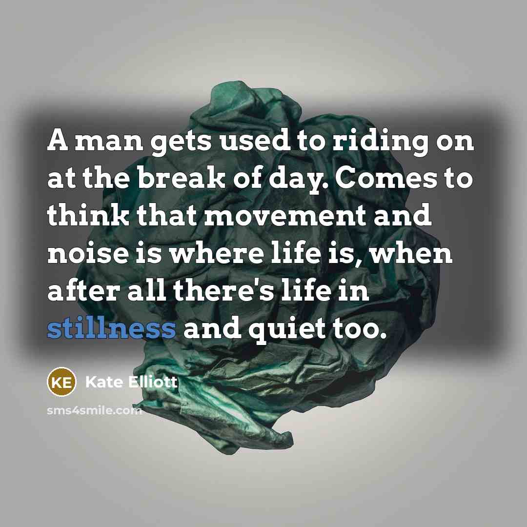 “A man gets used to riding on at the break…” quote by Kate Elliott