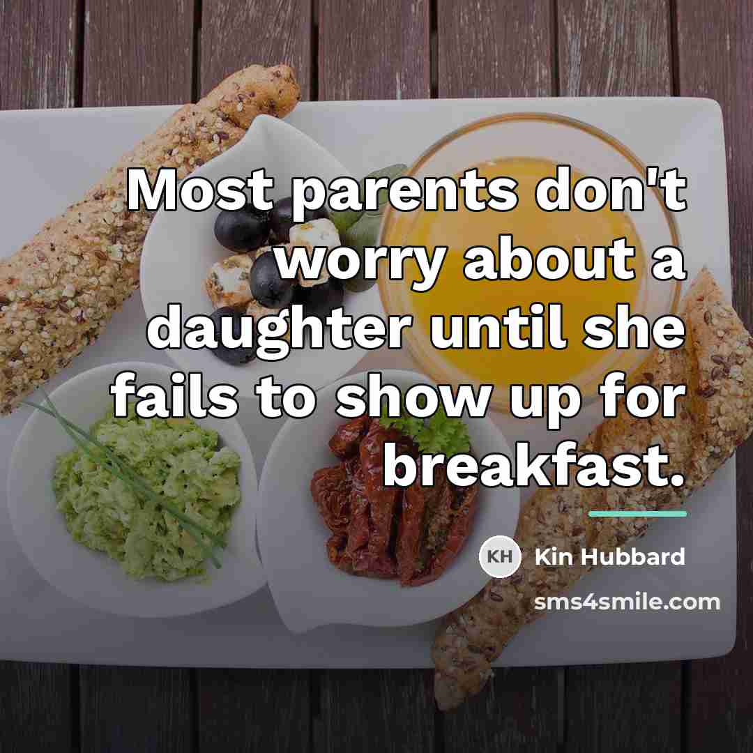 “Most parents don't worry about a daughter until she fails…” quote by Kin Hubbard