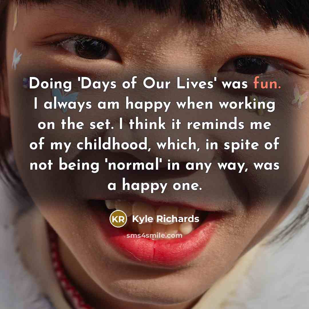 “Doing 'Days of Our Lives' was fun. I always am…” quote by Kyle Richards