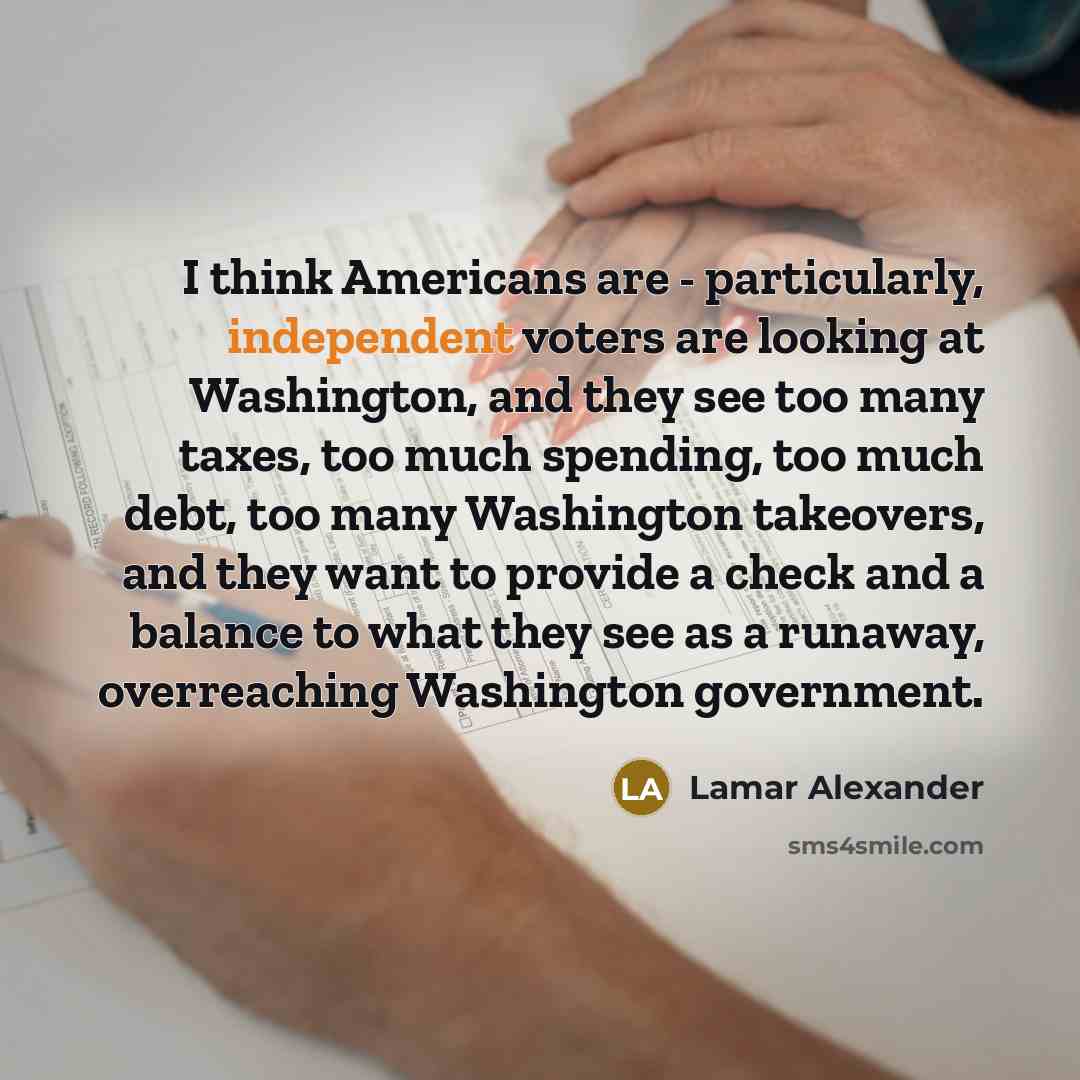 “I think Americans are - particularly, independent voters are looking…” quote by Lamar Alexander