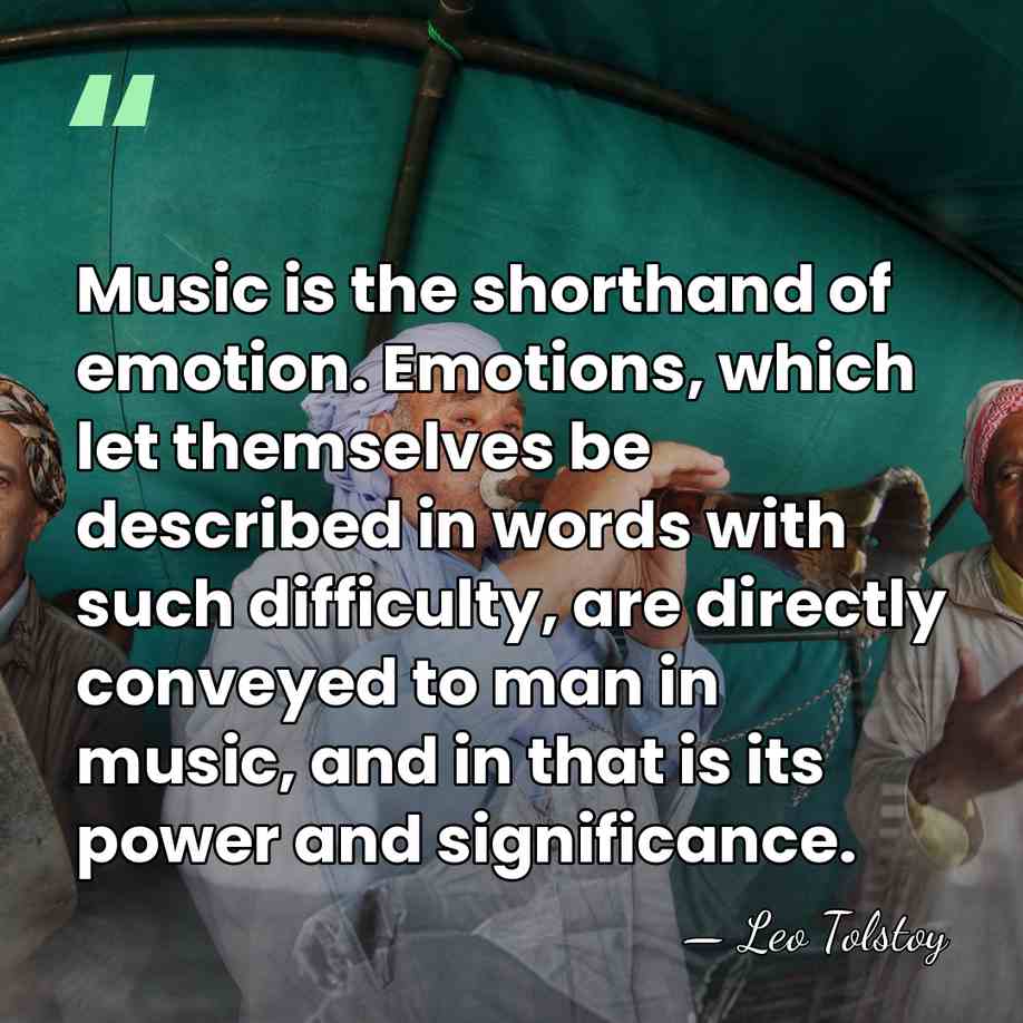 Music is the shorthand of emotion. Emotions, which let themselves be described&hellip; - Leo Tolstoy