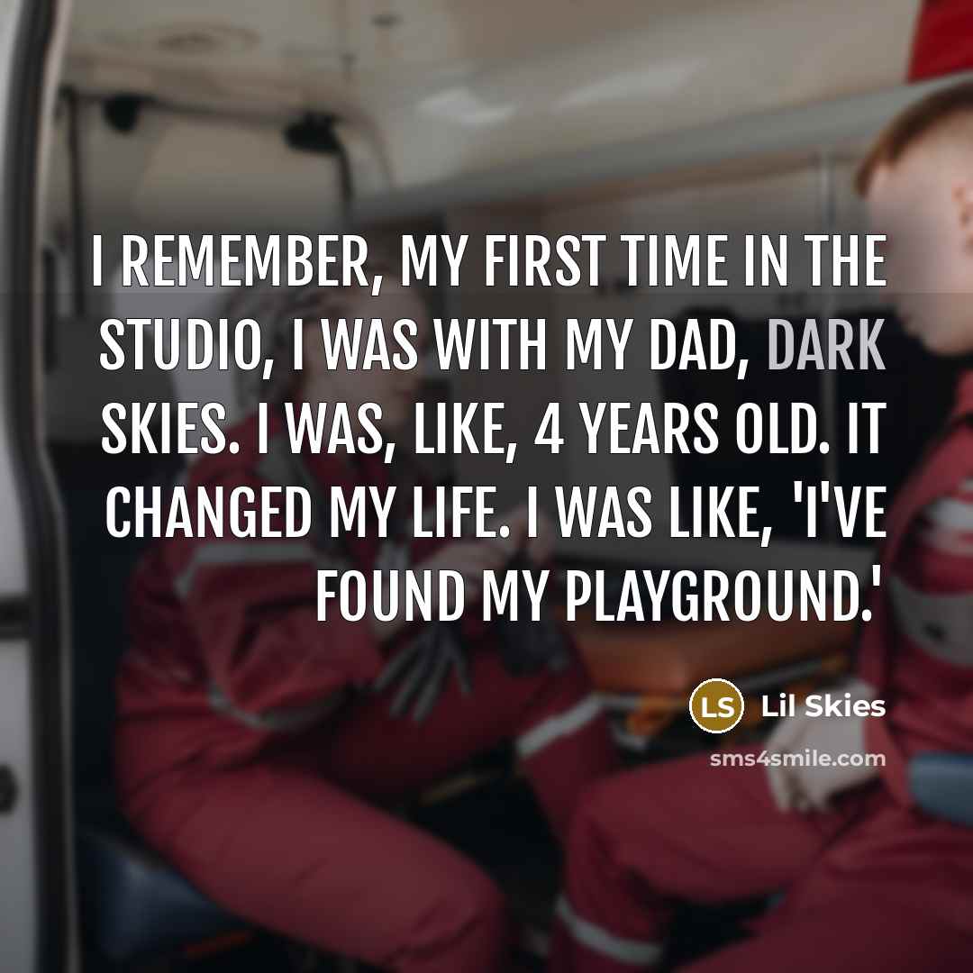 “I remember, my first time in the studio, I was…” quote by Lil Skies