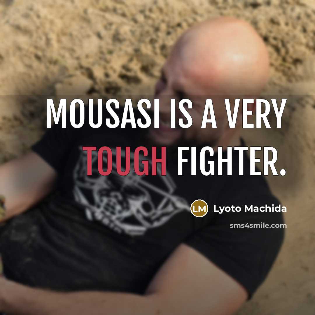 “Mousasi is a very tough fighter.…” quote by Lyoto Machida
