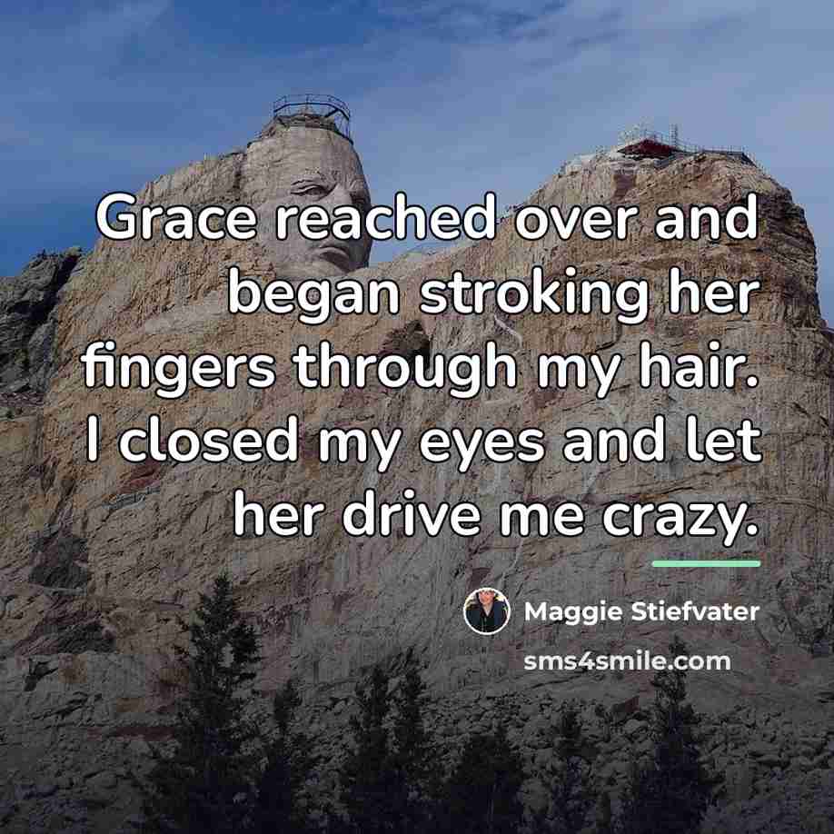“Grace reached over and began stroking her fingers through my…” quote by Maggie Stiefvater
