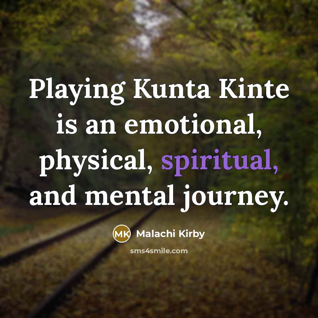 “Playing Kunta Kinte is an emotional, physical, spiritual, and mental…” quote by Malachi Kirby