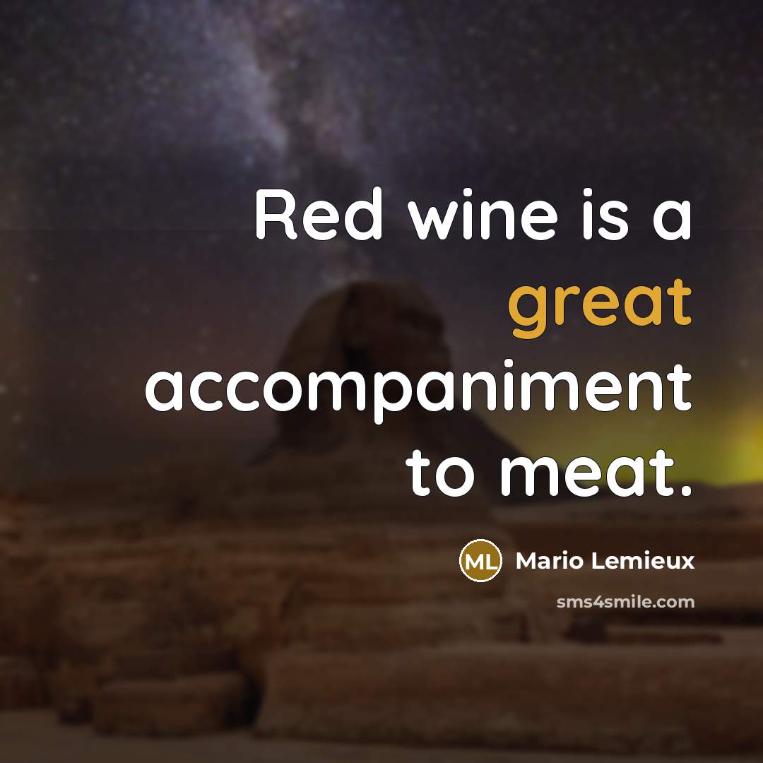 “Red wine is a great accompaniment to meat.…” quote by Mario Lemieux
