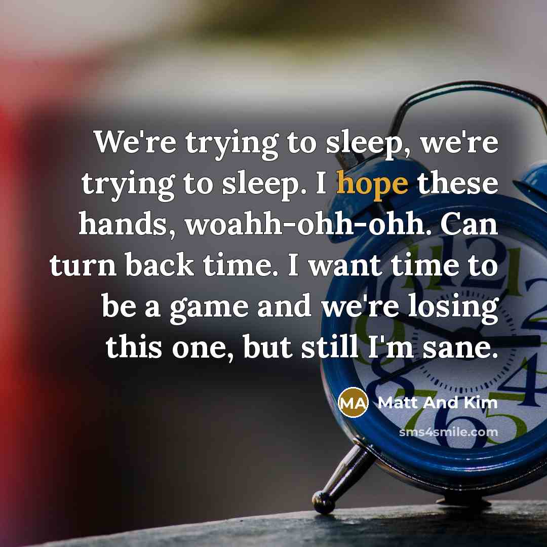 “We're trying to sleep, we're trying to sleep. I hope…” quote by Matt And Kim