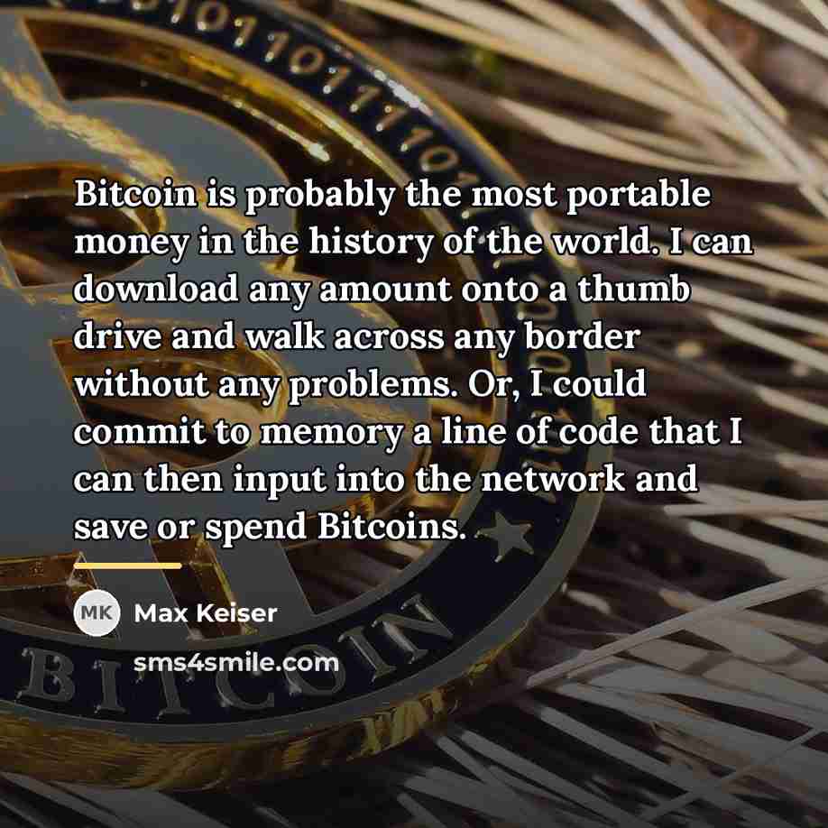 “Bitcoin is probably the most portable money in the history…” quote by Max Keiser