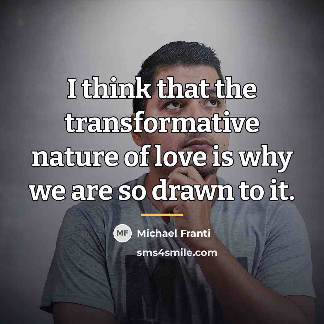 “I think that the transformative nature of love is why…” quote by Michael Franti