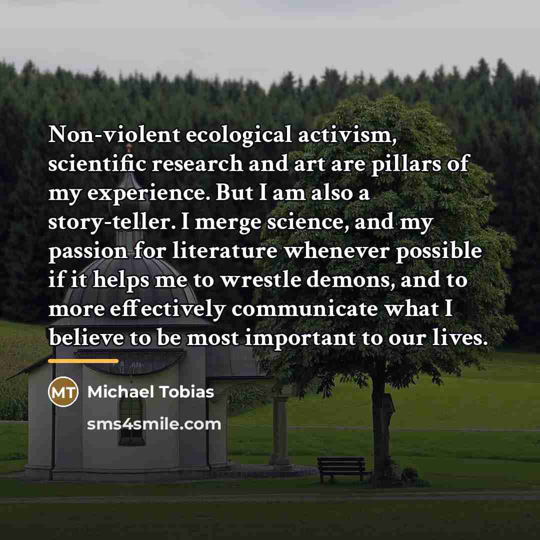“Non-violent ecological activism, scientific research and art are pillars of…” quote by Michael Tobias