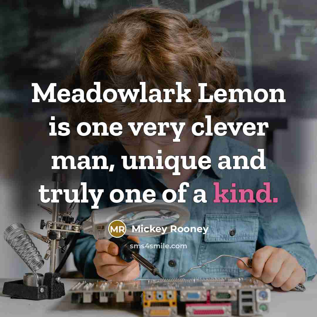“Meadowlark Lemon is one very clever man, unique and truly…” quote by Mickey Rooney