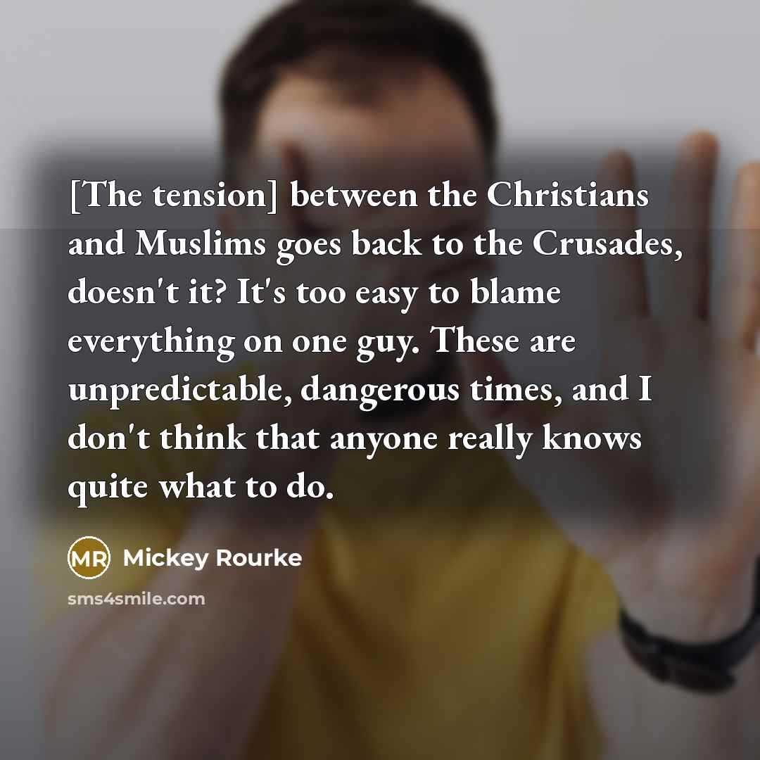 “[The tension] between the Christians and Muslims goes back to…” quote by Mickey Rourke