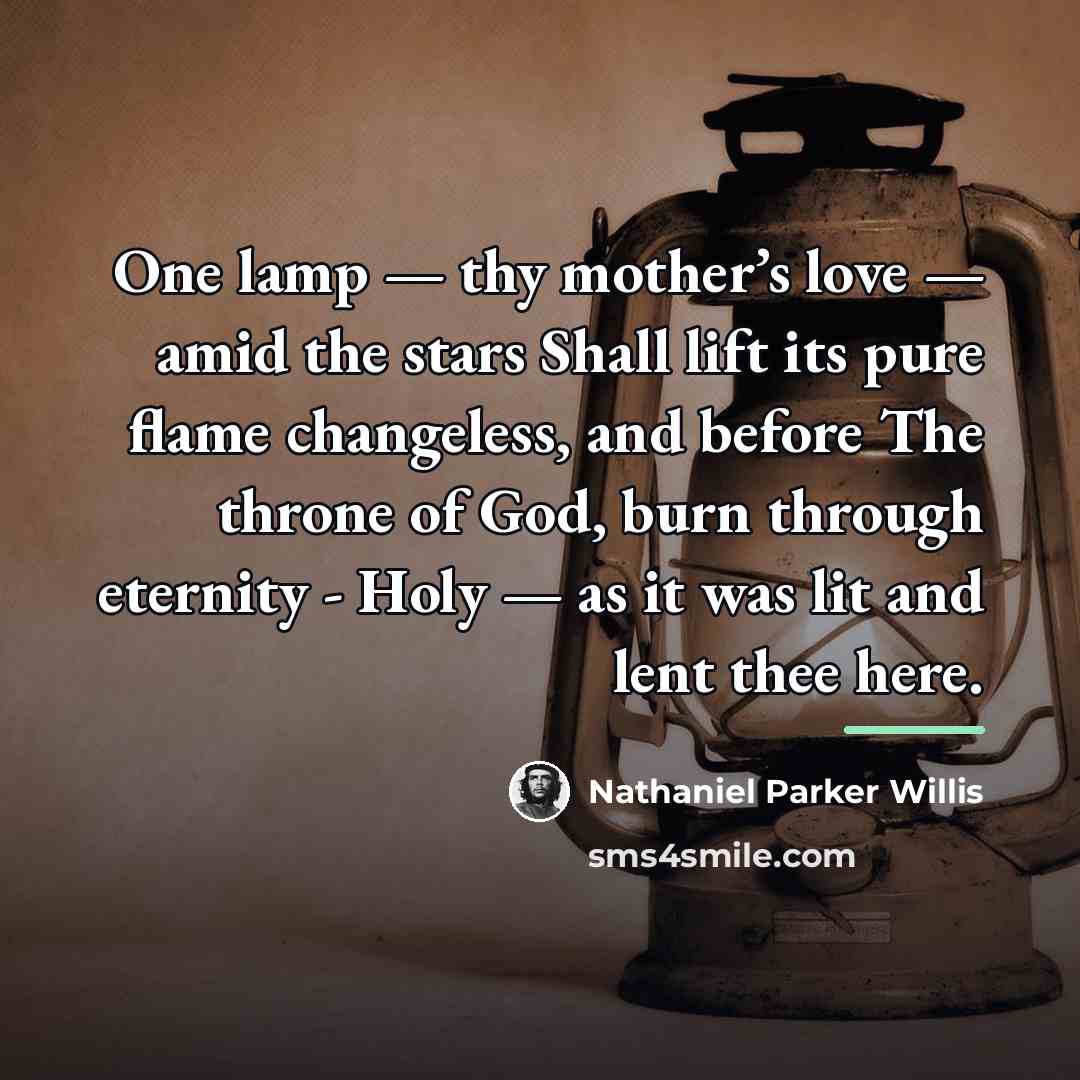 “One lamp — thy mother’s love — amid the stars…” quote by Nathaniel Parker Willis