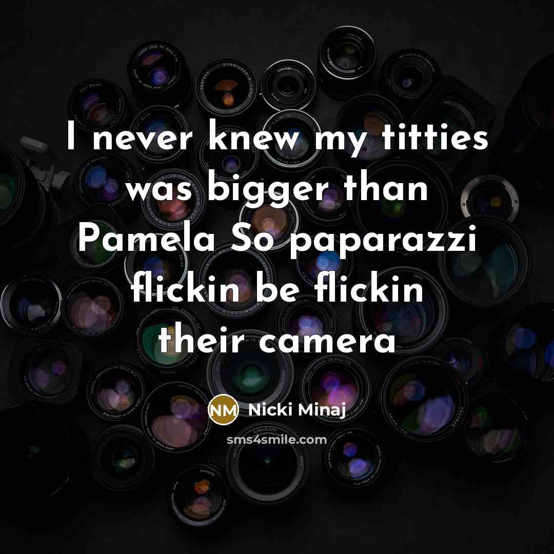 “I never knew my titties was bigger than Pamela So…” quote by Nicki Minaj