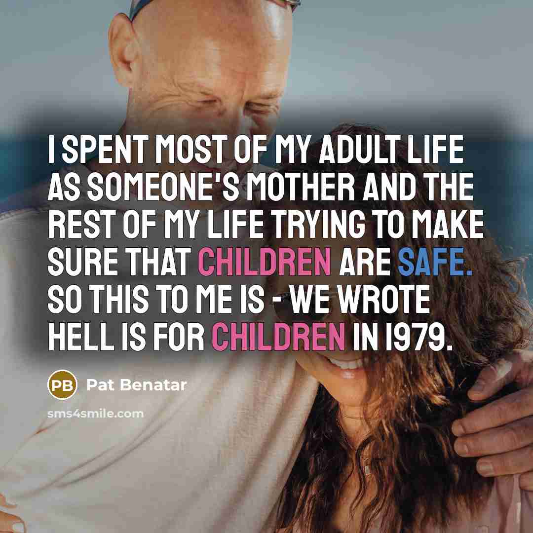 “I spent most of my adult life as someone's mother…” quote by Pat Benatar