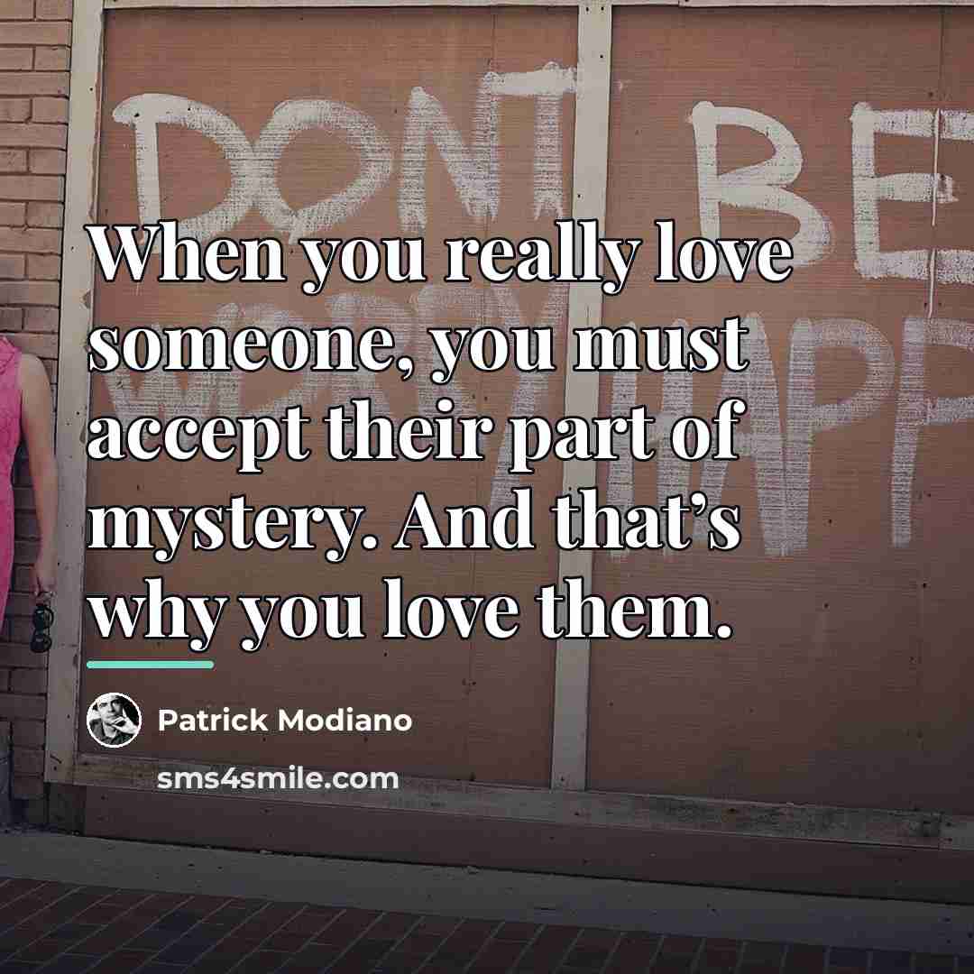 “When you really love someone, you must accept their part…” quote by Patrick Modiano