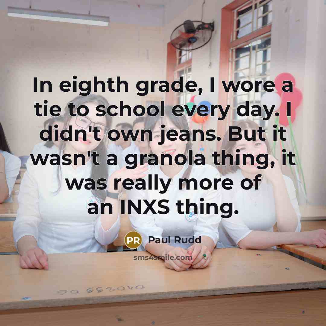 “In eighth grade, I wore a tie to school every…” quote by Paul Rudd