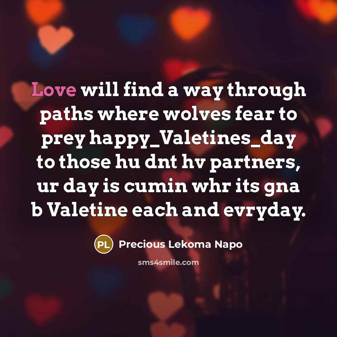 “Love will find a way through paths where wolves fear…” quote by Precious Lekoma Napo