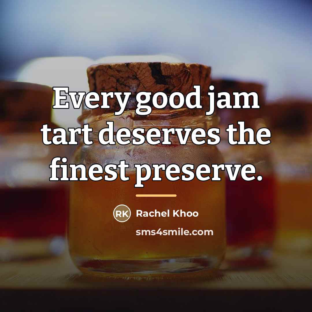 “Every good jam tart deserves the finest preserve.…” quote by Rachel Khoo
