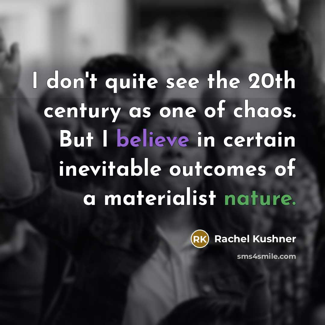 “I don't quite see the 20th century as one of…” quote by Rachel Kushner