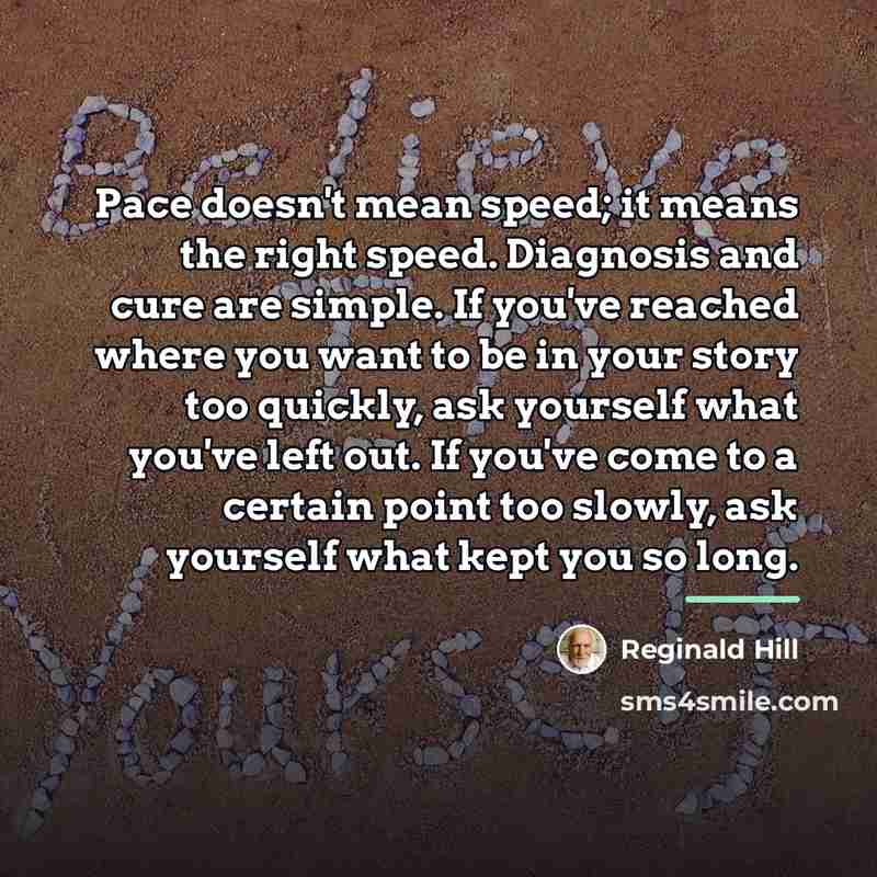 “Pace doesn't mean speed; it means the right speed. Diagnosis…” quote by Reginald Hill