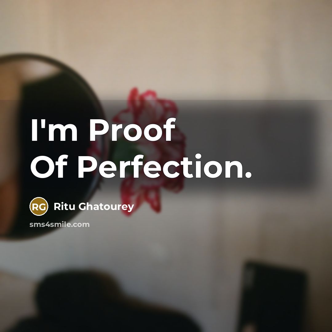 “I'm Proof Of Perfection.…” quote by Ritu Ghatourey