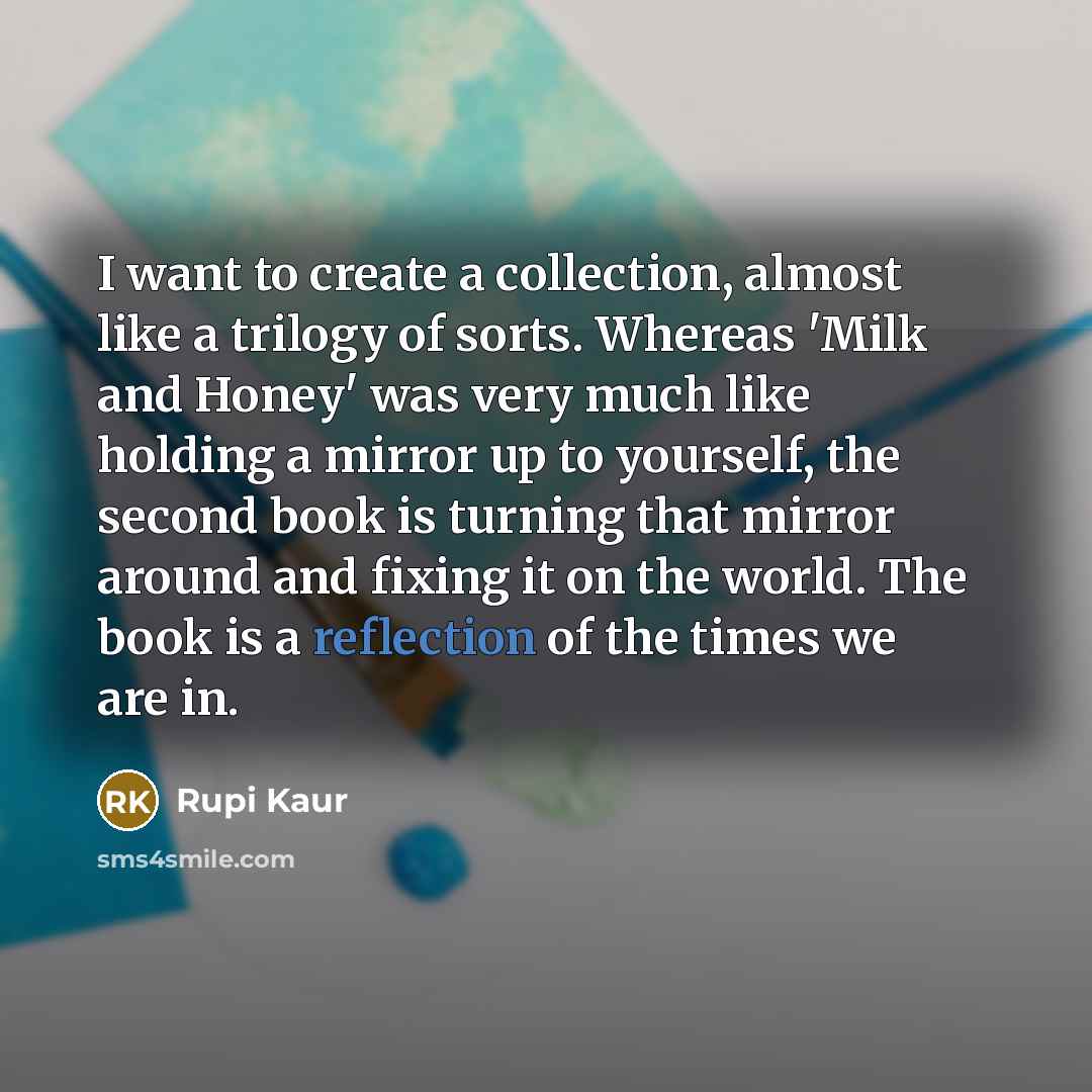 “I want to create a collection, almost like a trilogy…” quote by Rupi Kaur