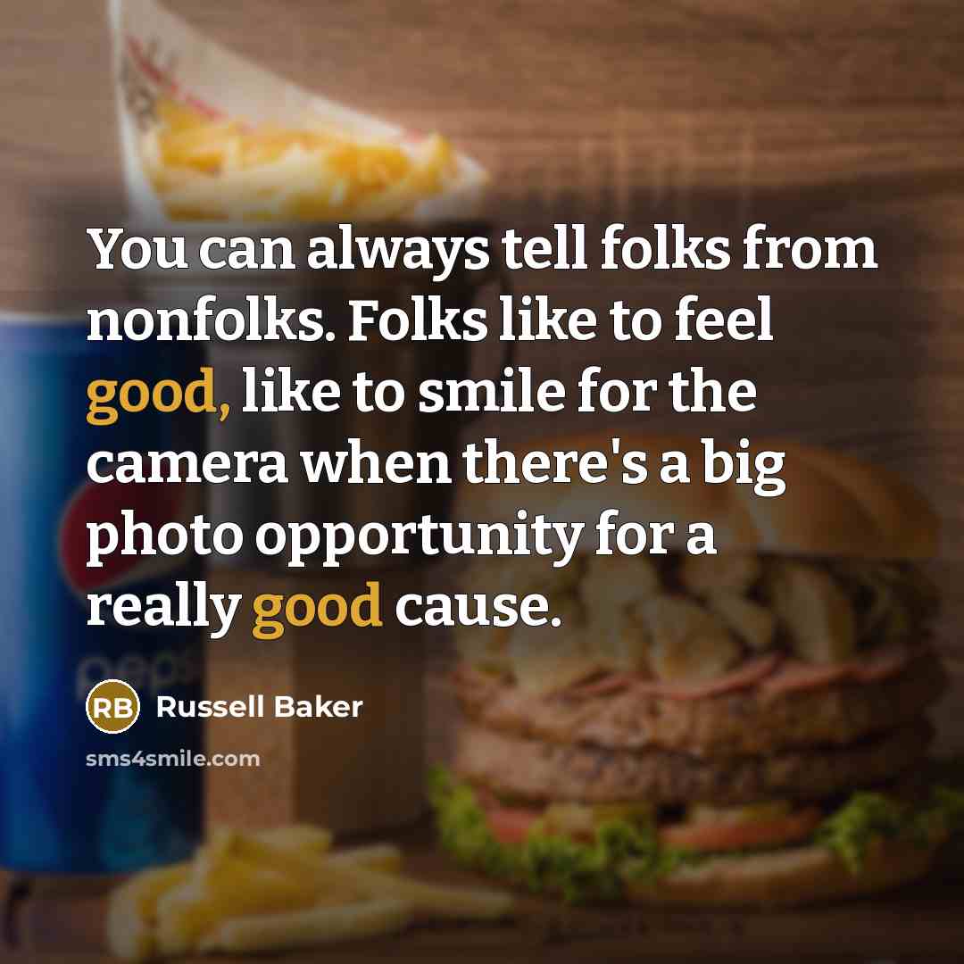 “You can always tell folks from nonfolks. Folks like to…” quote by Russell Baker