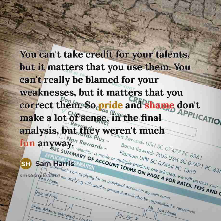 “You can't take credit for your talents, but it matters…” quote by Sam Harris