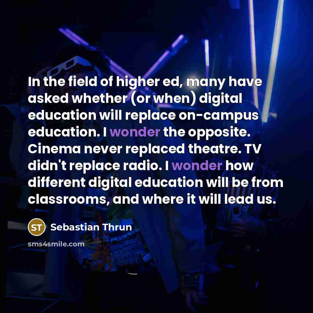 “In the field of higher ed, many have asked whether…” quote by Sebastian Thrun