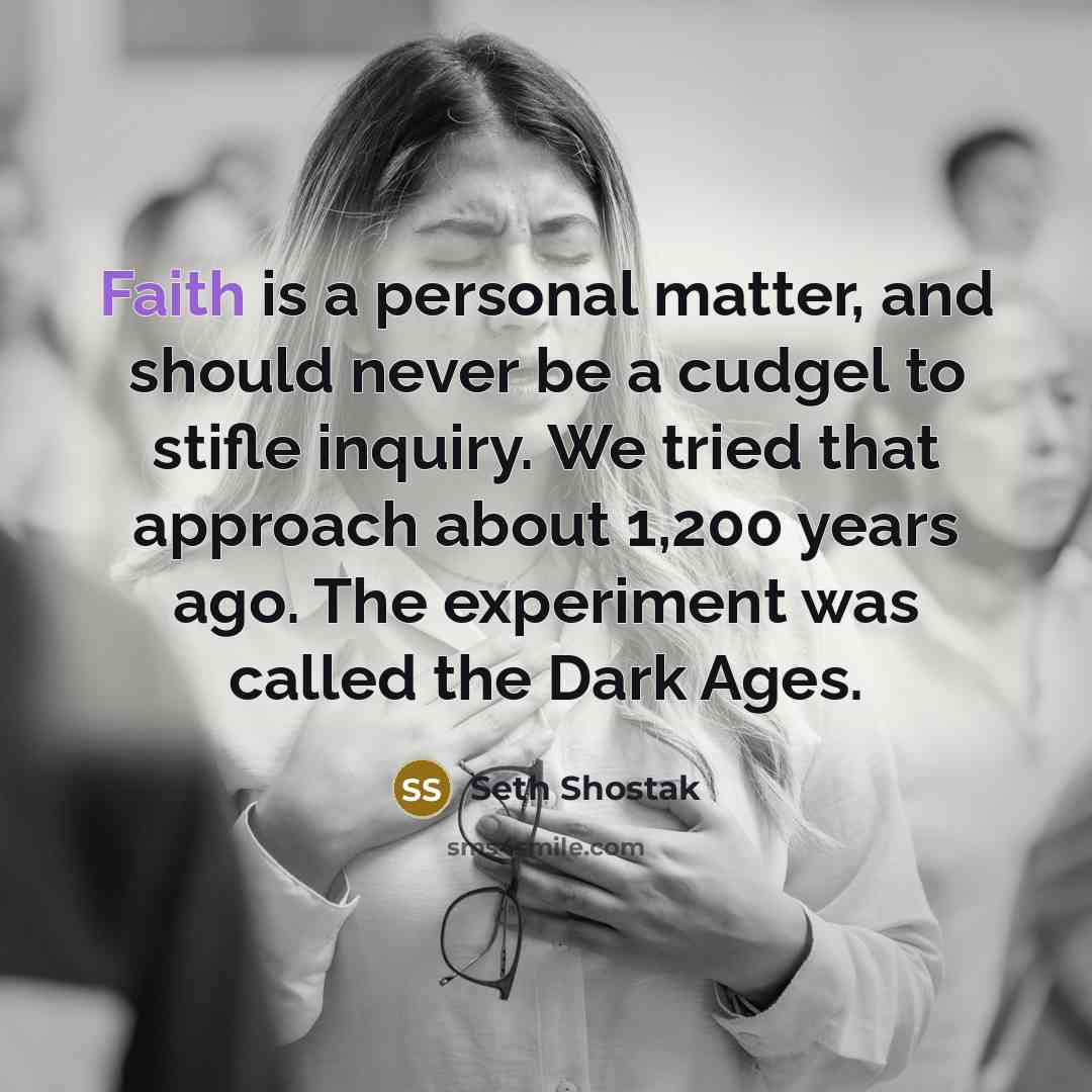 “Faith is a personal matter, and should never be a…” quote by Seth Shostak