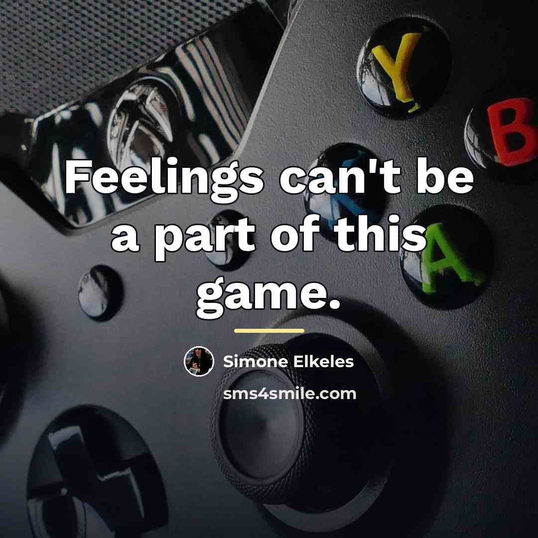 “Feelings can't be a part of this game.…” quote by Simone Elkeles