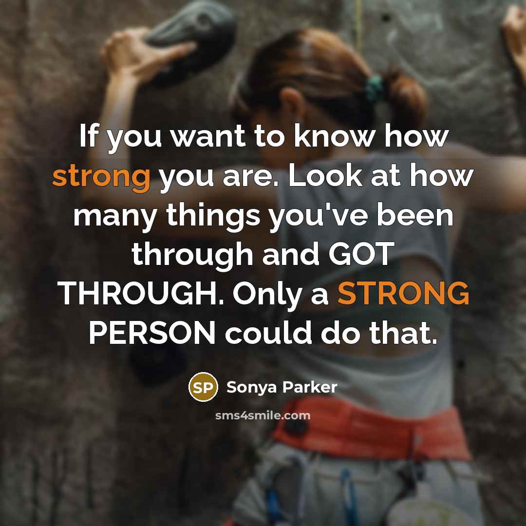 “If you want to know how strong you are. Look…” quote by Sonya Parker