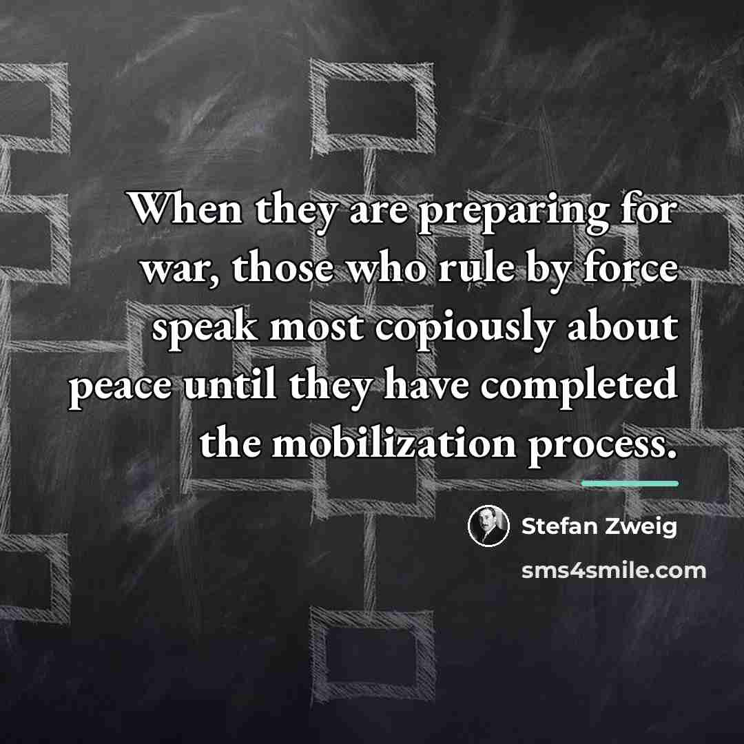“When they are preparing for war, those who rule by…” quote by Stefan Zweig