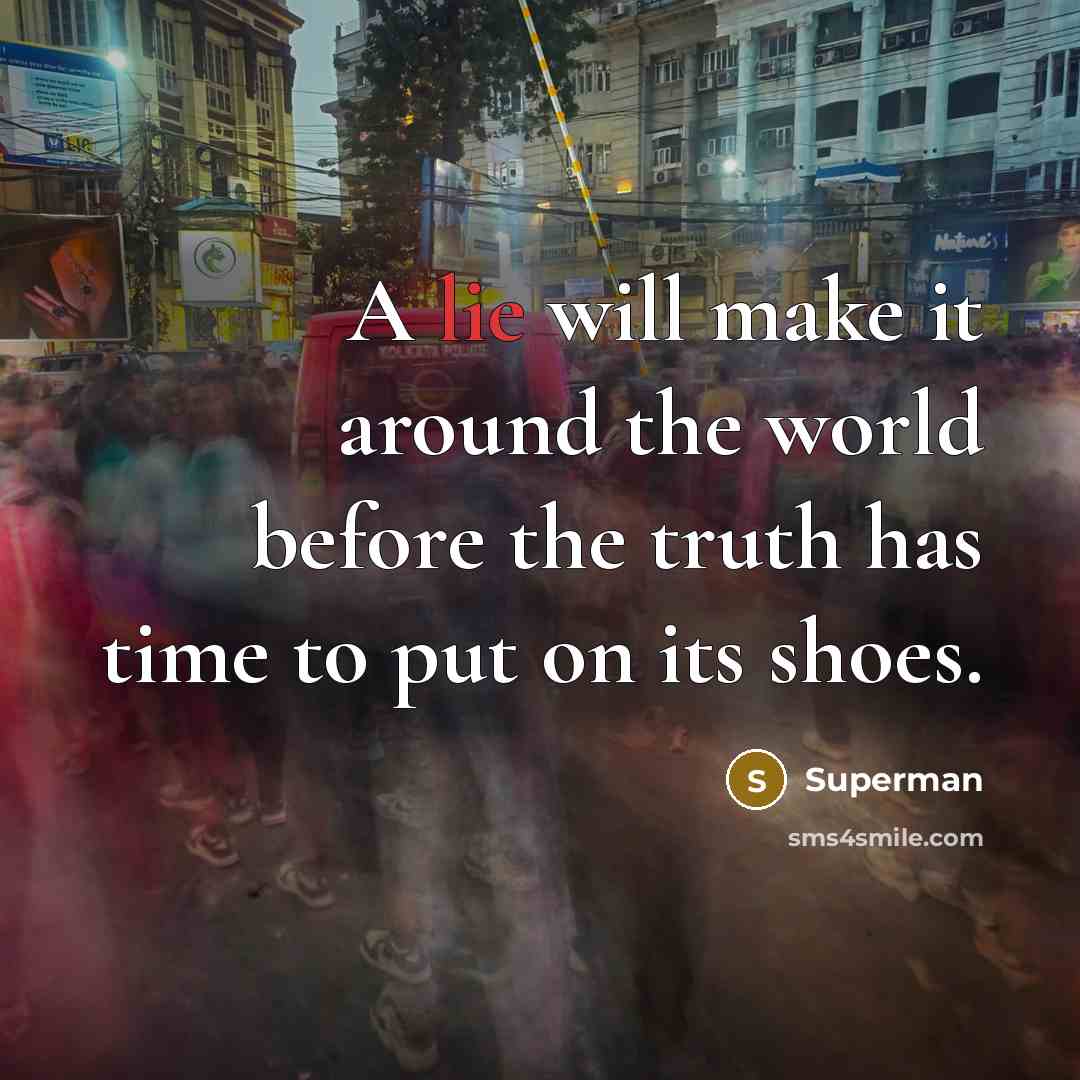 “A lie will make it around the world before the…” quote by Superman