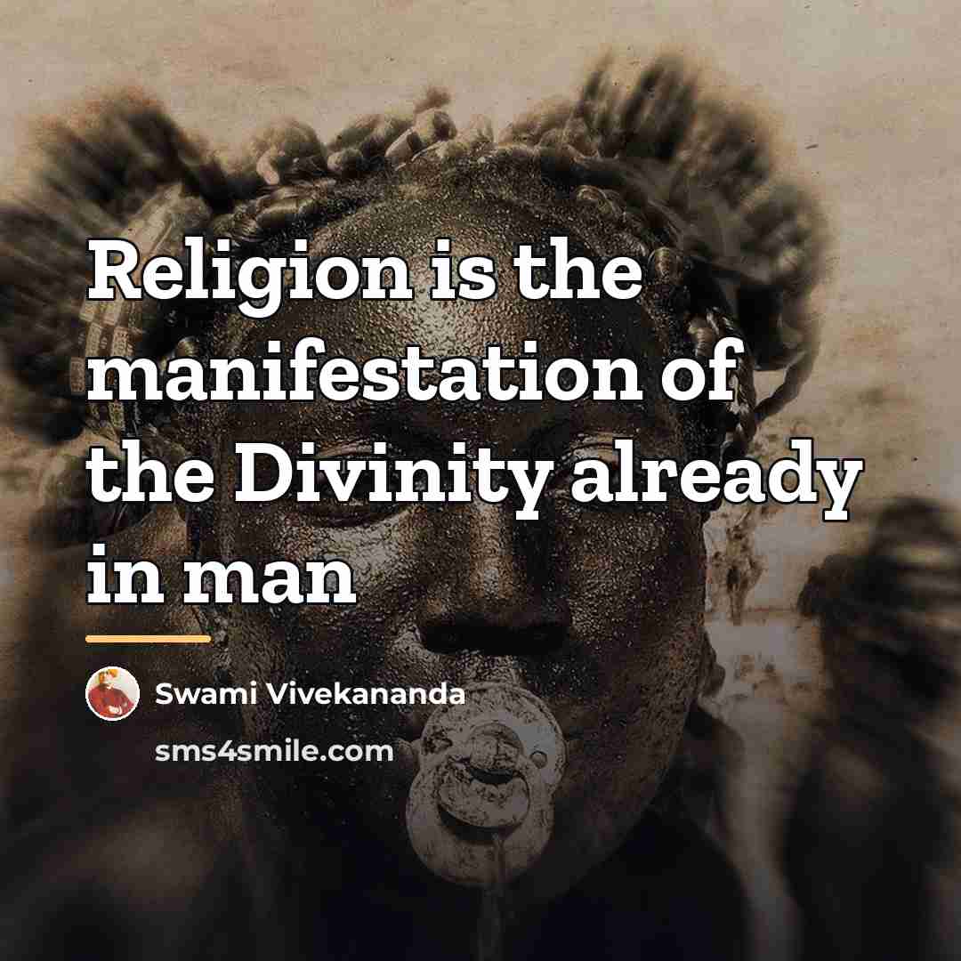“Religion is the manifestation of the Divinity already in man…” quote by Swami Vivekananda