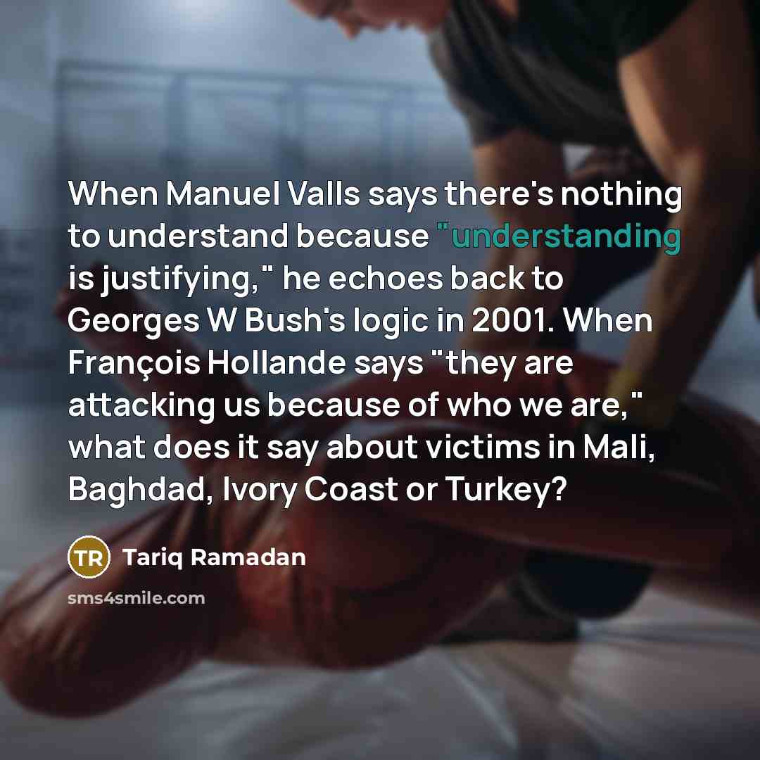 “When Manuel Valls says there's nothing to understand because "understanding…” quote by Tariq Ramadan