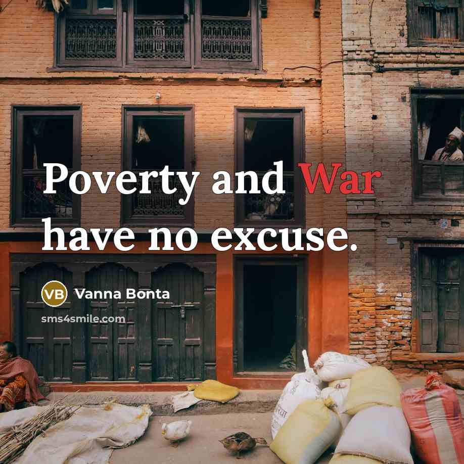 “Poverty and War have no excuse.…” quote by Vanna Bonta