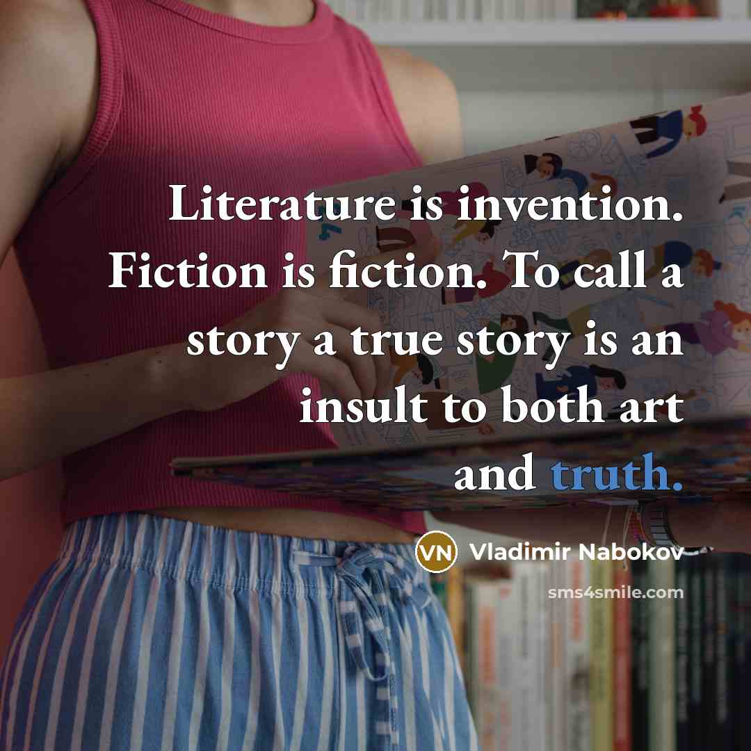 “Literature is invention. Fiction is fiction. To call a story…” quote by Vladimir Nabokov