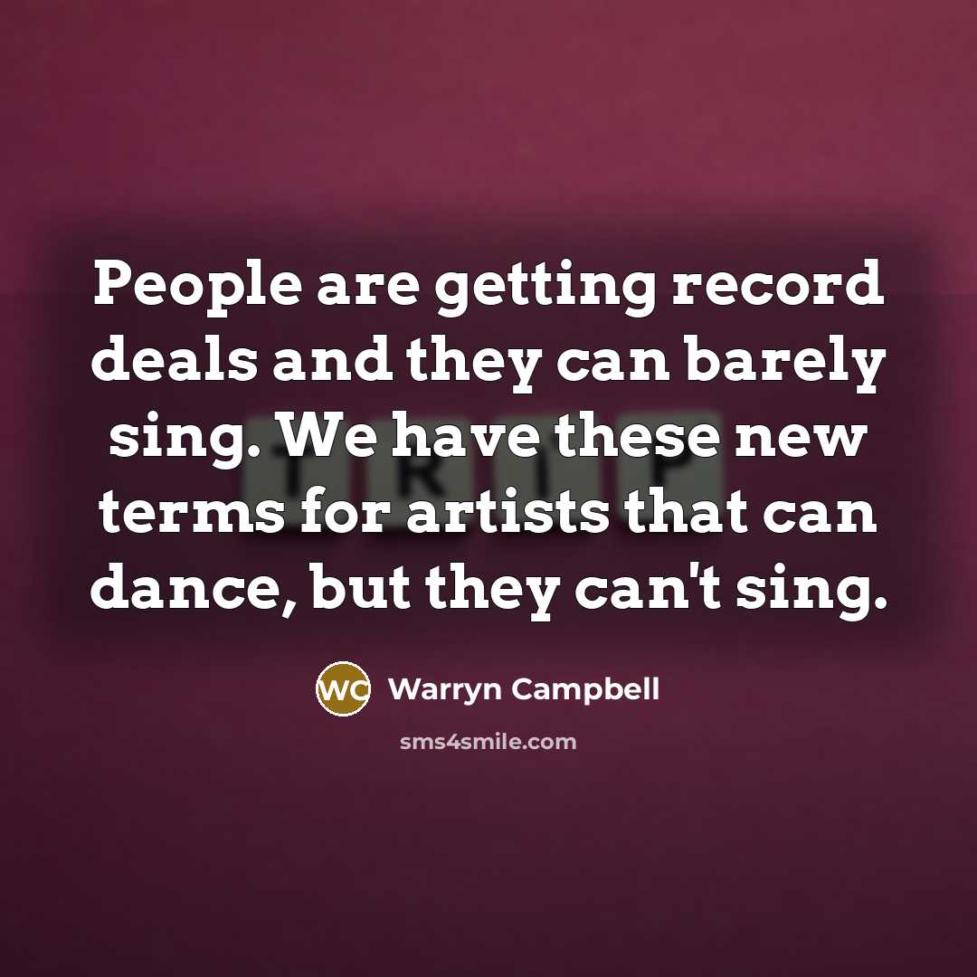 “People are getting record deals and they can barely sing.…” quote by Warryn Campbell