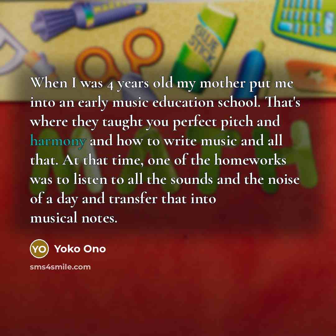 “When I was 4 years old my mother put me…” quote by Yoko Ono