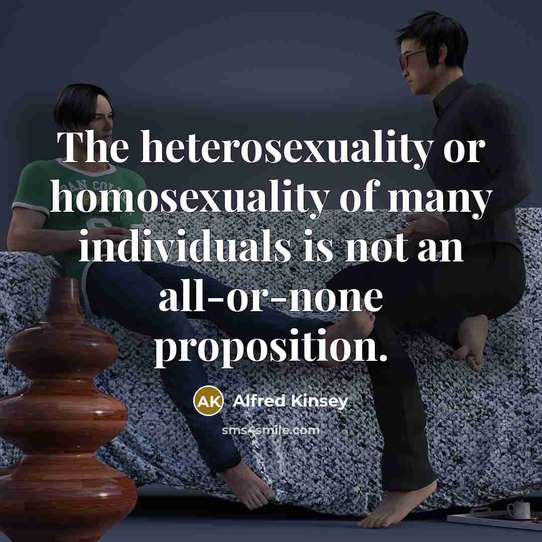 “The heterosexuality or homosexuality of many individuals is not an…” quote by Alfred Kinsey
