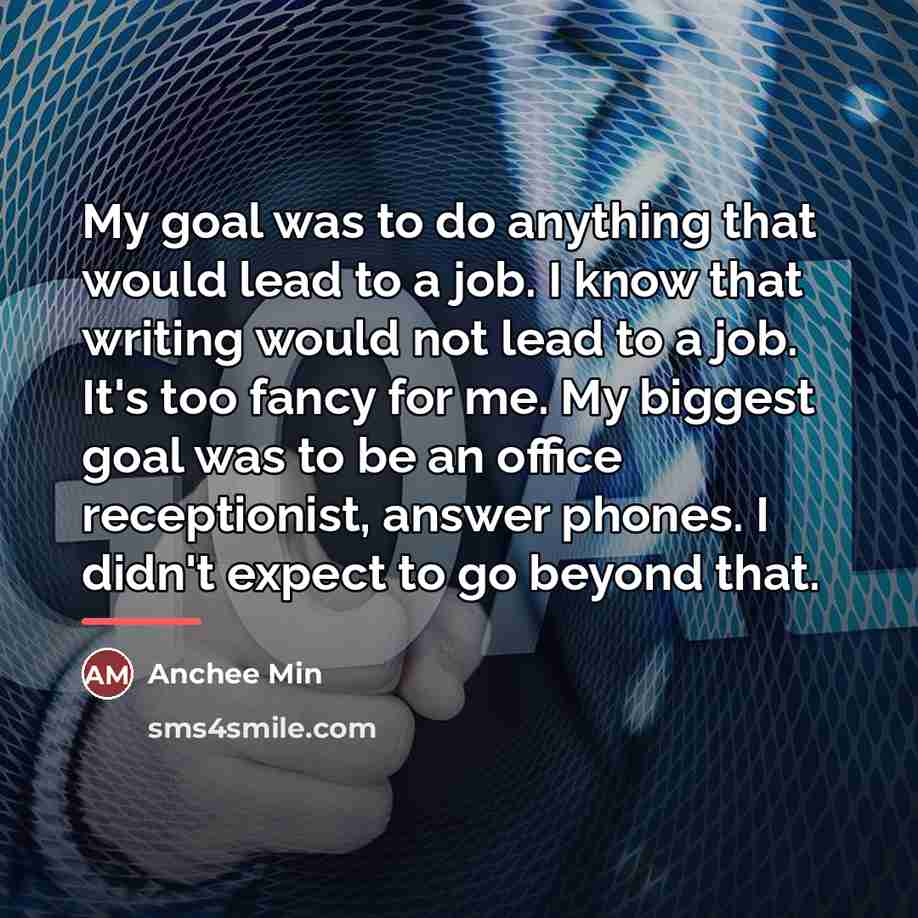 “My goal was to do anything that would lead to…” quote by Anchee Min