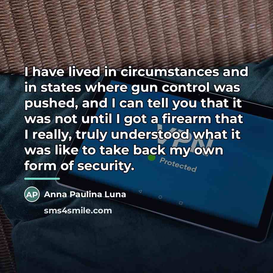 “I have lived in circumstances and in states where gun…” quote by Anna Paulina Luna