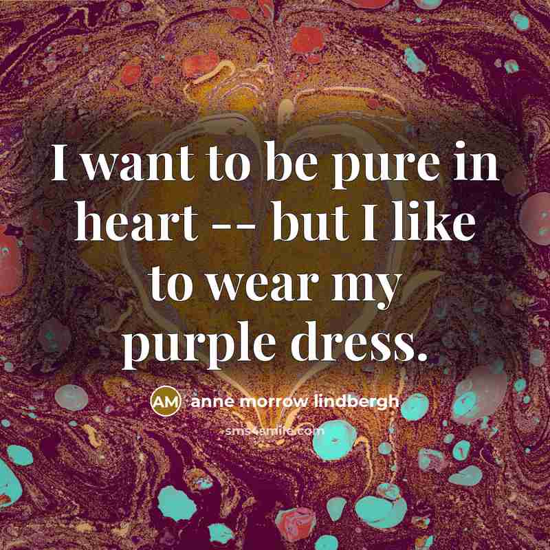 “I want to be pure in heart -- but I…” quote by Anne Morrow Lindbergh