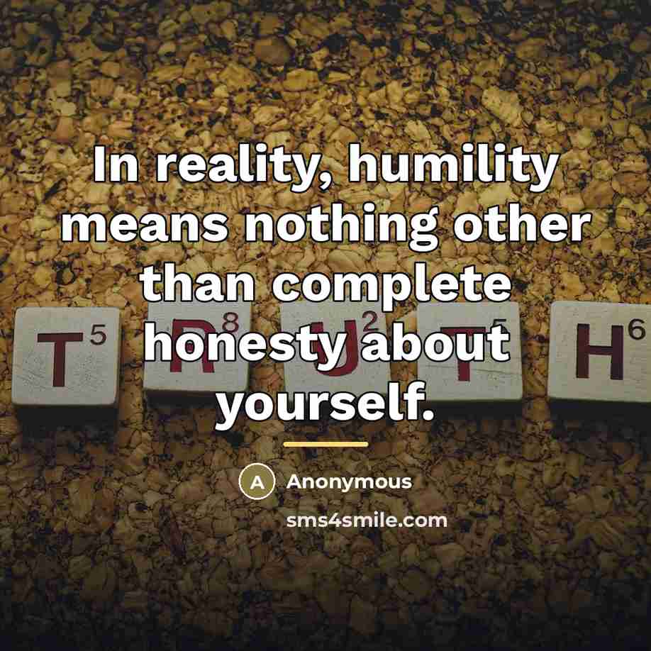 “In reality, humility means nothing other than complete honesty about…” quote by Louis William Countryman